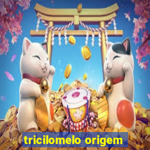 tricilomelo origem